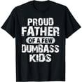 thumbnail image 1 of Proud Father Of A Few Dumbass Kids Funny Vintage Fathers Day T-Shirt, 1 of 4