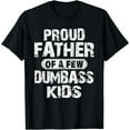 thumbnail image 1 of Proud Father Of A Few Dumbass Kids Funny Vintage Fathers Day T-Shirt, 1 of 4