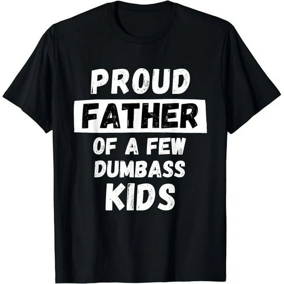 Proud Father Of A Few Kids - Funny Daddy & Dad Gift T-Shirt Unisex S-5XL Hot Trending Shirt, Vintage Birthday Gift