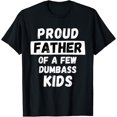 thumbnail image 1 of Proud Father Of A Few Kids - Funny Daddy & Dad Joke Gift For Father's Day T-shirt, 1 of 2