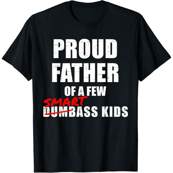 Proud Father Of A Few Smart Kids Vintage NOT Dumbass Kids T-shirt