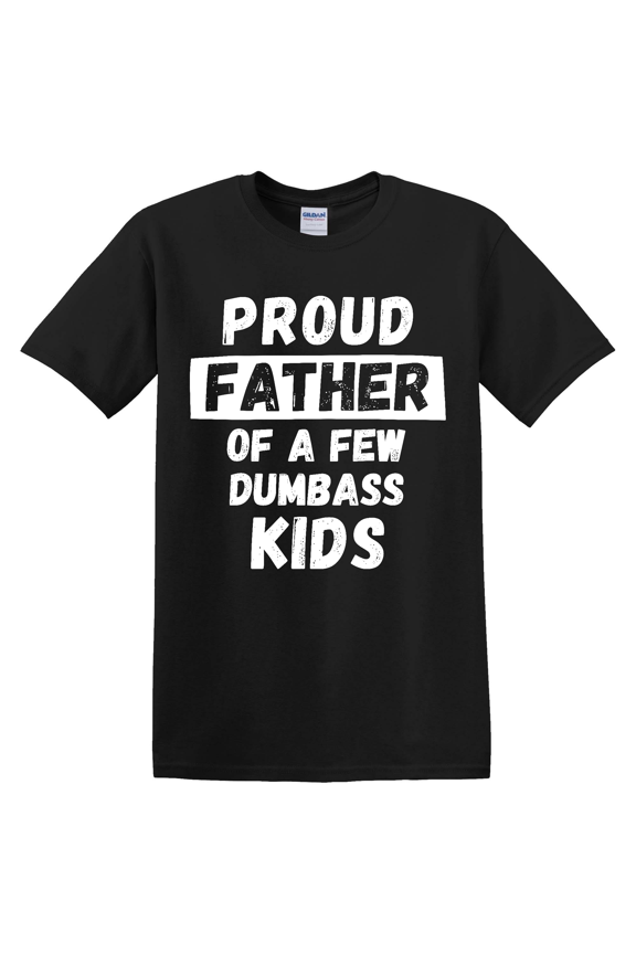 Proud Father of a Few Daddy and Dad T-shirt