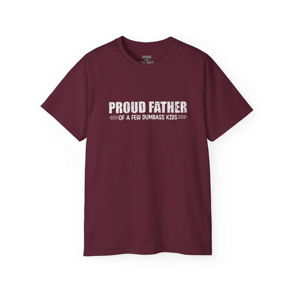 "Proud Father of a few Dumbass Kids" T-Shirt | Funny Viral FATHER'S DAY GIFTS | 4 Colors