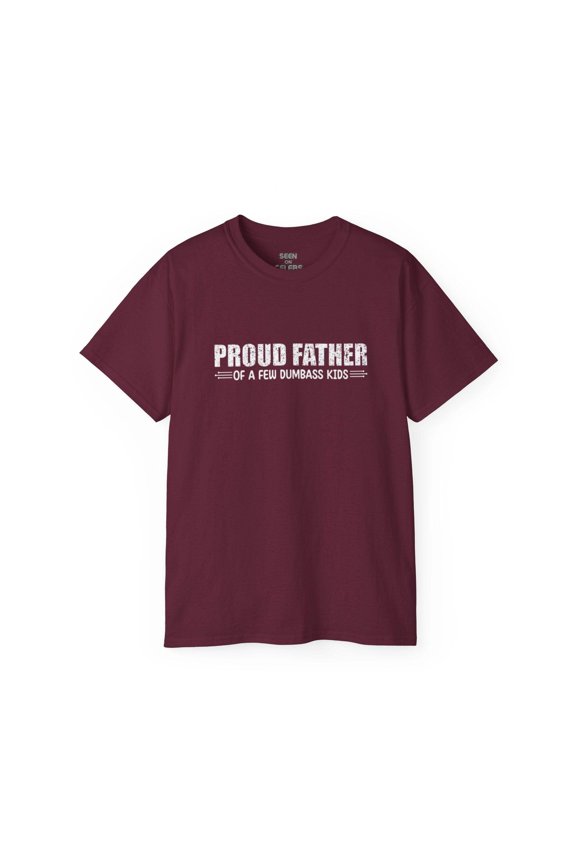 "Proud Father of a few Dumbass Kids" T-Shirt | Funny Viral FATHER'S DAY GIFTS | 4 Colors