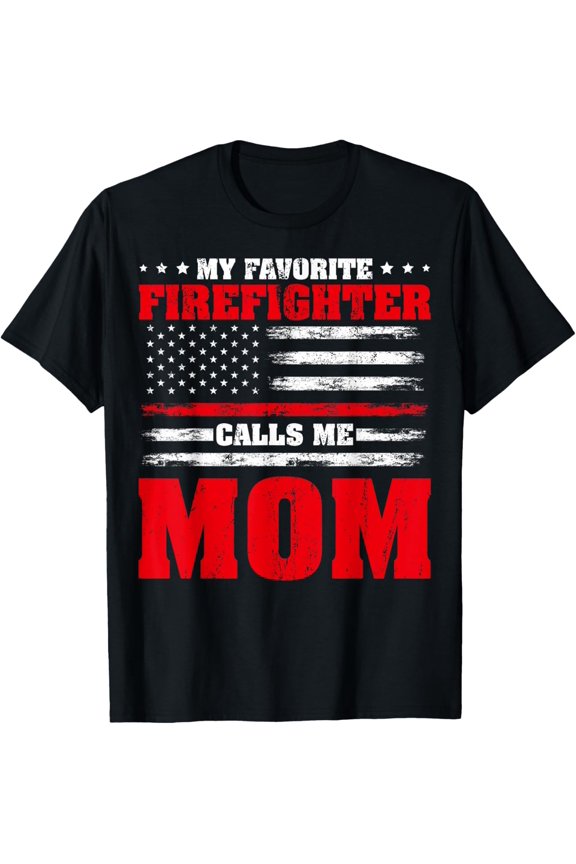Proud Firefighter Mom My Favorite Firefighter Calls Me Mom T-Shirt