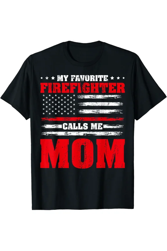Proud Firefighter Mom My Favorite Firefighter Calls Me Mom T-Shirt