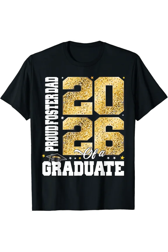 Proud Foster Dad Of A Class 2026 Graduate Senior Graduation T-Shirt V1 All Size S-5Xl