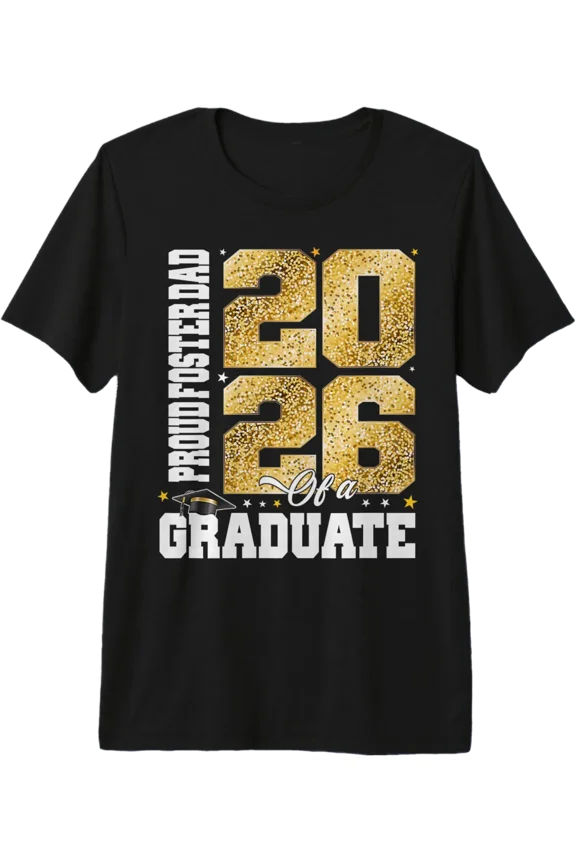 Proud Foster Dad Of A Class 2026 Graduate Senior Graduation T-Shirt V2 All Size S-5Xl