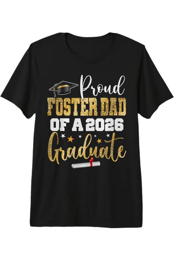 Proud Foster Dad Of A Class 2026 Graduate Senior Graduation T-Shirt V2 All Size S-5Xl