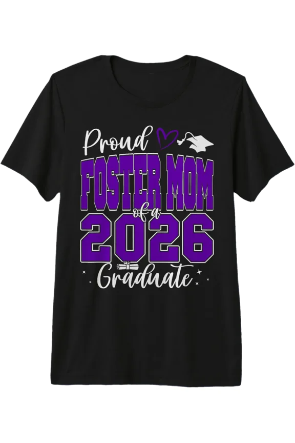 Proud Foster Mom Of A Class Of 2026 Graduate Graduation T-Shirt V1 All Size S-5Xl