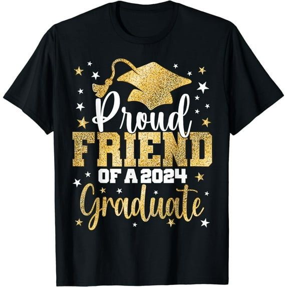 Proud Friend of a 2024 Graduate Class Senior Graduation T-Shirt mens t shirt,black,women,funny,misfits,men,journey,t-shirt