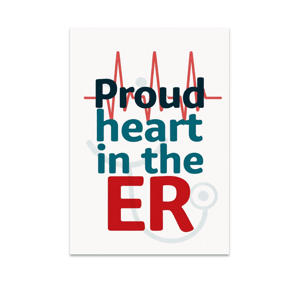 Proud Heart in the ER - ER Nurse - 13x19 Poster Print