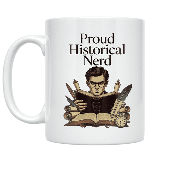 Proud Historical Nerd Design - History Enthusiast - 11 oz Ceramic Coffee Mug