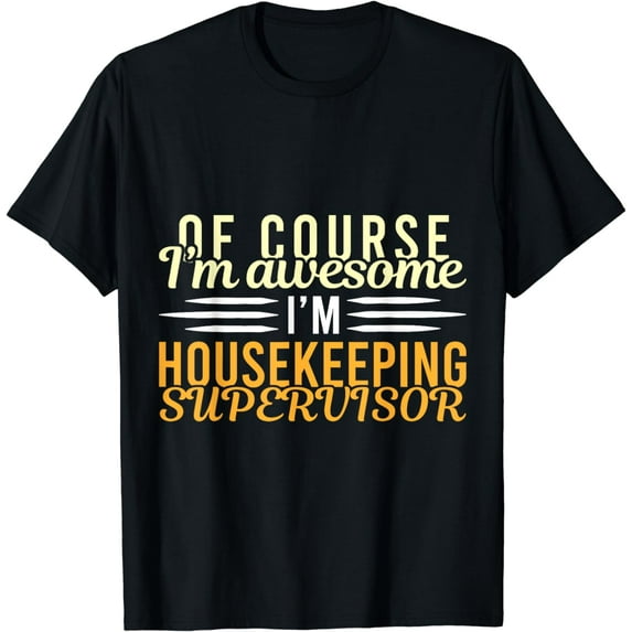 Proud Housekeeping Supervisor I'm Awesome Housekeeper Gift T-Shirt