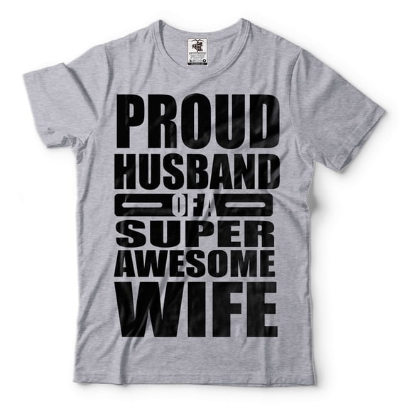 Proud Husband Of A Super Awesome Wife Shirt Husband Gifts Funny Husband Tee Anniversary Tee For Him (X-Large Grey)