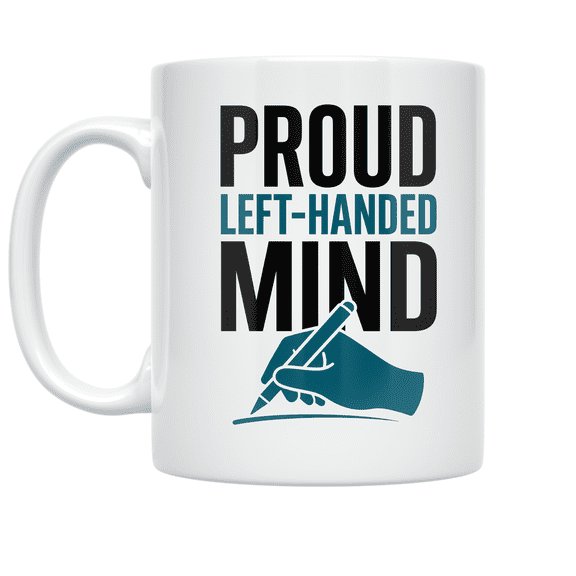 Proud Left-Handed Mind Design - Left-Handed Enthusiast - 11 oz Ceramic Coffee Mug