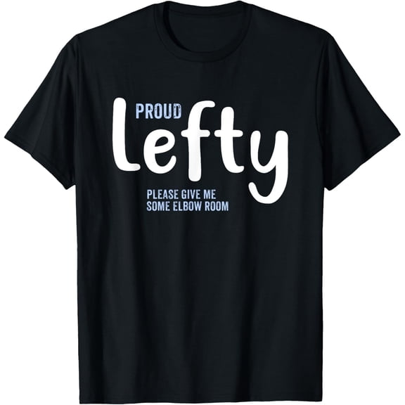 Proud Lefty Give Me Some Elbow Room Left Handed Gift T-Shirt100% cotton