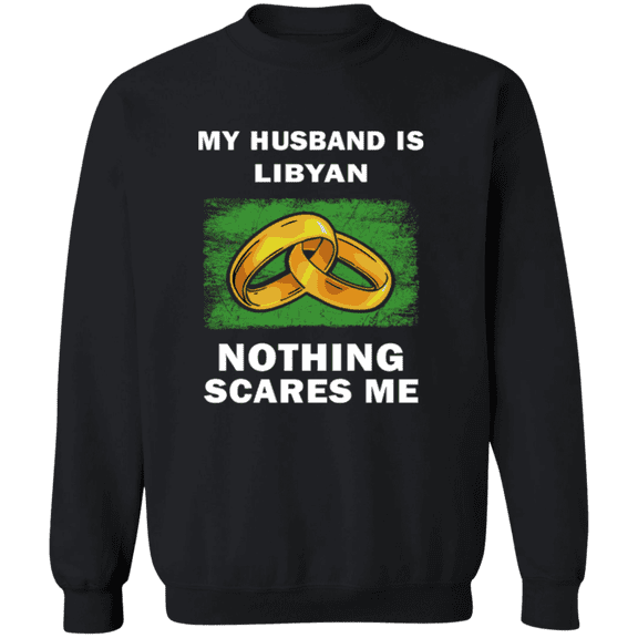 Proud Libyan Nothing Scares Me Funny Libyan Part Libya Flag Souvenir Proud Crewneck Pullover Sweatshirt