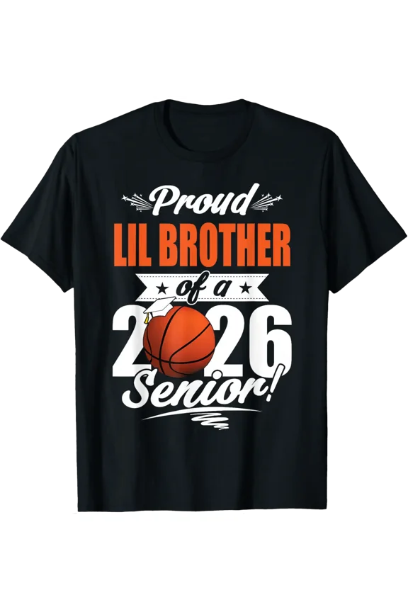 Proud Lil Brother Of A 2026 Senior Graduate Basketball T-Shirt V2 All Size S-5Xl