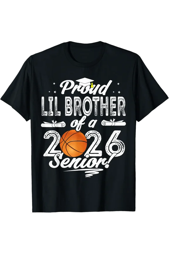 Proud Lil Brother Of A 2026 Senior Graduate Basketball T-Shirt V7 All Size S-5Xl