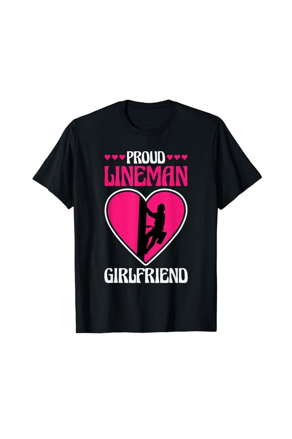 Proud Lineman Girlfriend, Lineman Linemen Boyfriend T-Shirt