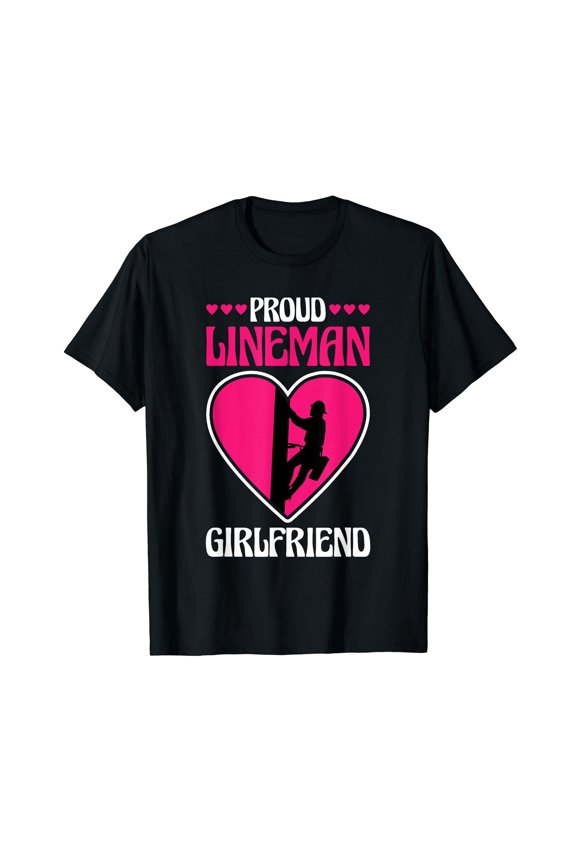 Proud Lineman Girlfriend, Lineman Linemen Boyfriend T-Shirt
