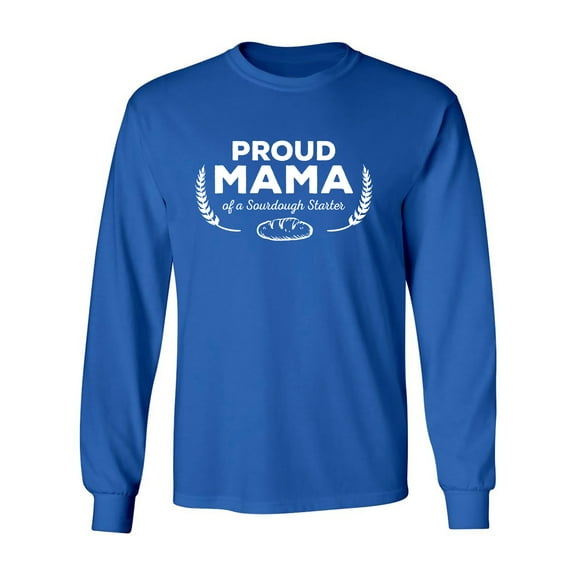 Proud Mama of a Sourdough Starter Adult Long Sleeve T-shirt