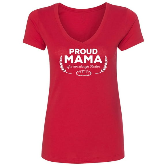 Proud Mama of a Sourdough Starter Womens V-Neck T-Shirt