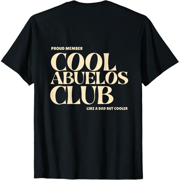 Proud Member Cool Abuelos Club Like A Dad But Cooler (Back) T-Shirt Unisex S-5XL Hot Trending Shirt, Vintage Birthday Gift