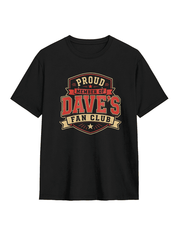 Proud Member Of Dave's Fan Club Vintage Graphic Tee for Men and Women, Fun Party Cotton Short Sleeves T-Shirt