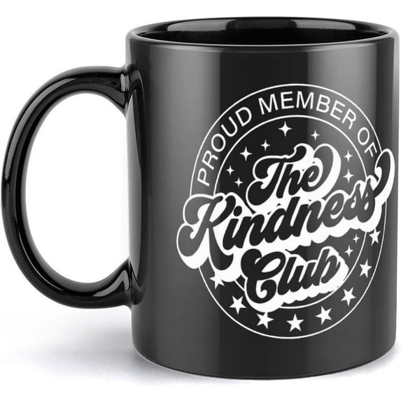 Proud Member Of The Kindness Club Kindness Be 11 Ounces Funny Black Mug - Cute Coffee And Tea Mug - Ceramic Coffee Mugs For Women And Men
