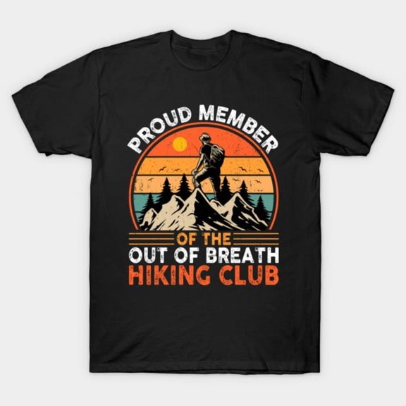 Proud Member Of The Out Of Breath Hiking Club Funny Hiker Outdoor Adventure Unisex T-Shirt