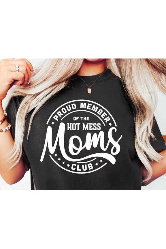 Proud Members of HOT Mess Mom Mom Club T shirt Mama T shirt Hot mess Mama Too tired Mom Mo