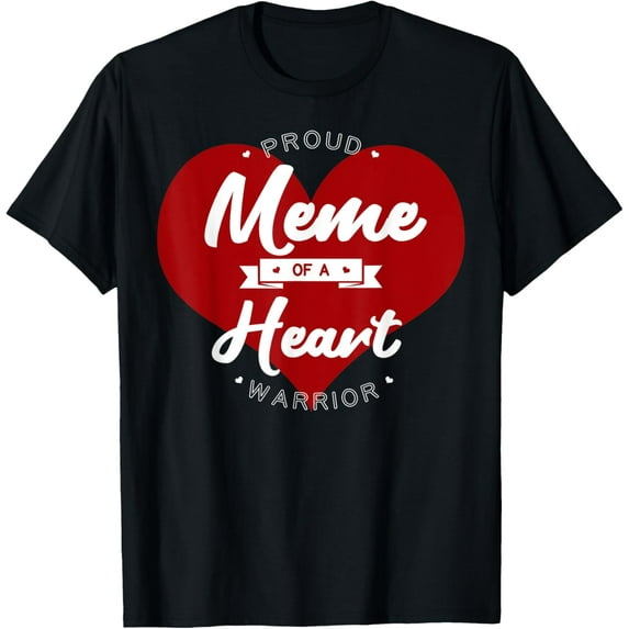Proud Meme Of A Heart Warrior CHD Surgery Transplant T-Shirt