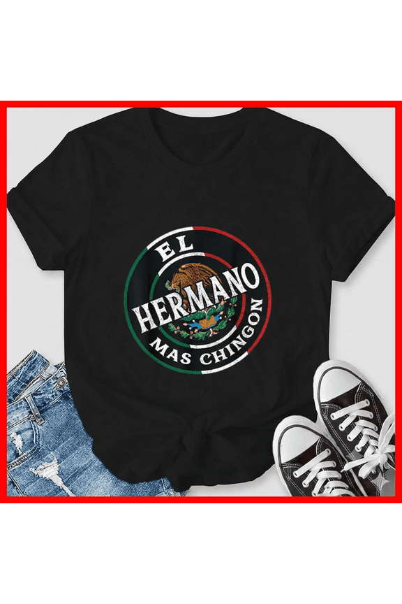 Proud Mexico Pride El Hermano Mas Chingon Brother Bandera Top Unisex T-Shirt, up to size 5XL