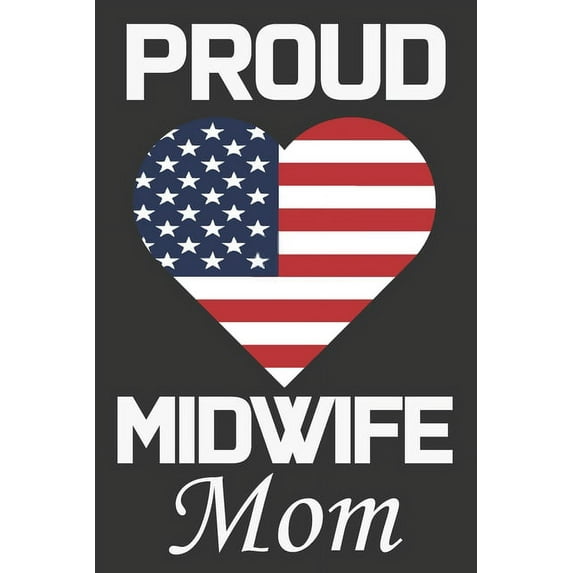 Proud Midwife Mom: Valentine Gift, Best Gift For Midwife Mom, (Paperback)