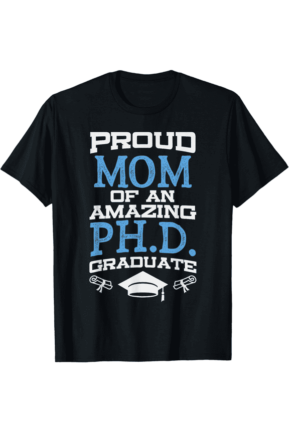 Proud Mom of an Amazing Ph.D. Graduate T-Shirt, Doctorate Graduation Gift for Mother, Academic Achievement Celebration Apparel, Retro Style Graphic Tee