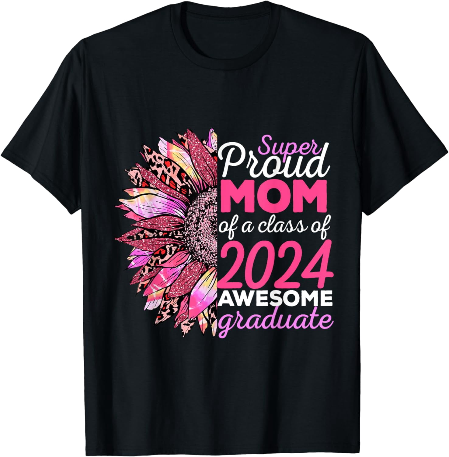 Proud Mom Class of 2024 Mom Graduate High School Sunflower Cotton T ...