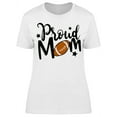 thumbnail image 1 of Proud Mom, Football Ball T-Shirt Women -Image by Shutterstock, Female x-Large, 1 of 2