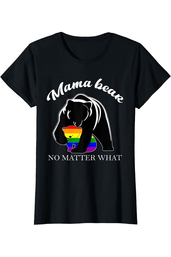 Proud Mom No Matter What LGBTQ LGBT Mom Pride Mama Bear T-Shirt