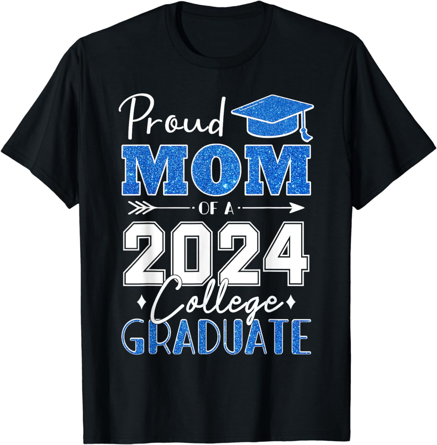 Proud Mom Of A 2024 College Graduate - Graduation T-Shirt - Walmart.com