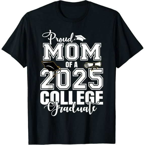 Proud Mom Of A 2025 College Graduate Graduation T-Shirt
