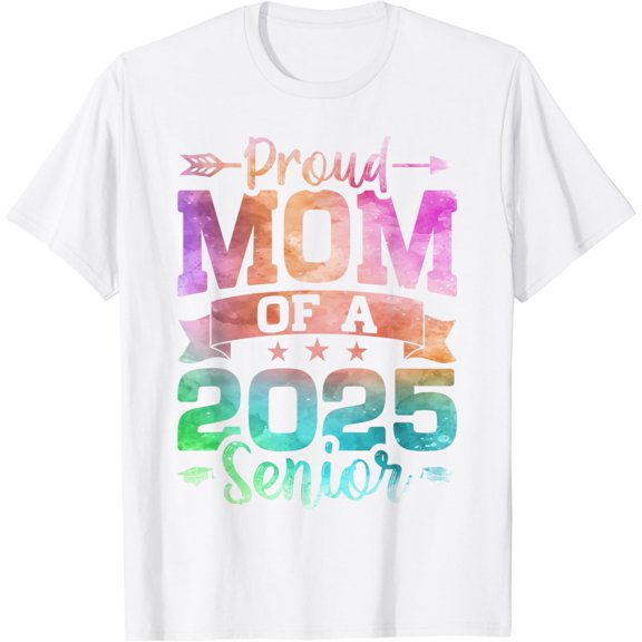 Proud Mom Of A 2025 Senior Class Of 2025 Graduate Graduation T-Shirt100% cotton