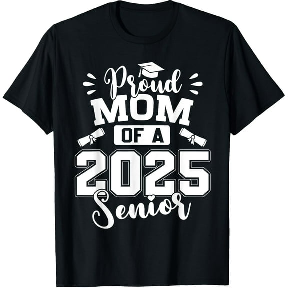 Proud Mom Of A 2025 Senior Graduate Graduation T-Shirt