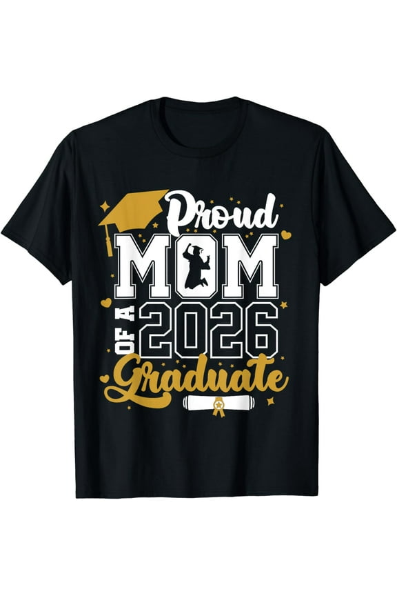 Proud Mom Of A 2026 Graduate Senior 2026 Class Of 2026 Grad T-Shirt
