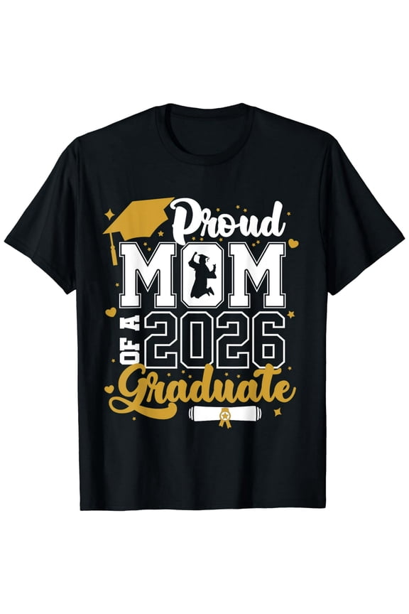 Proud Mom Of A 2026 Graduate Senior 2026 Class Of 2026 Grad T-Shirt