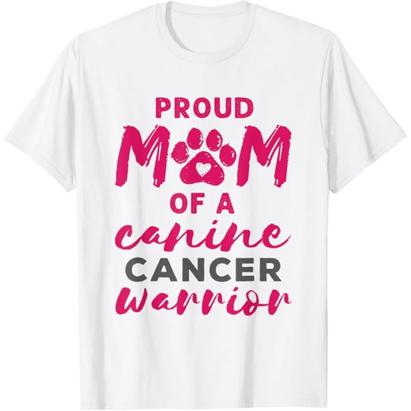 Proud Mom Of A Canine Cancer Warrior Dog T-Shirt Unisex S-5XL Hot Trending Shirt, Vintage Birthday Gift