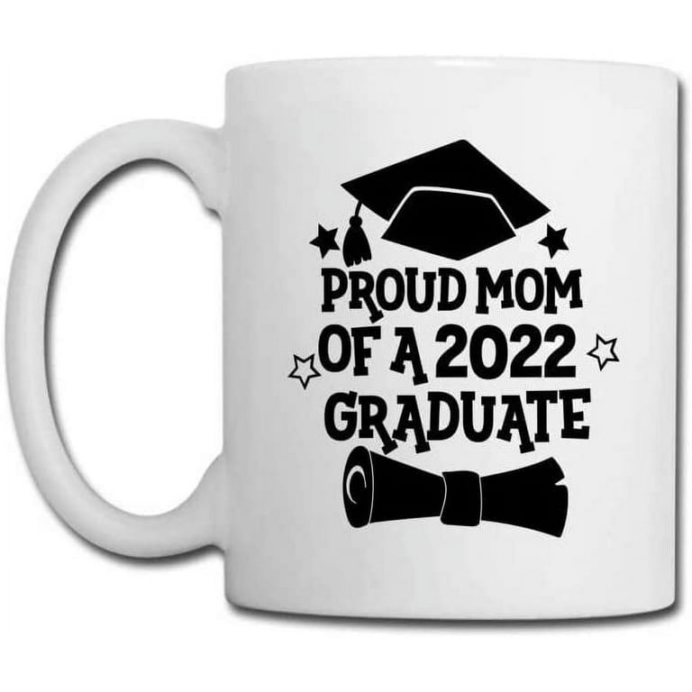 Proud Mom Of A Class Of 2022 Graduate Mug, Grad 2022 Gift, Friend