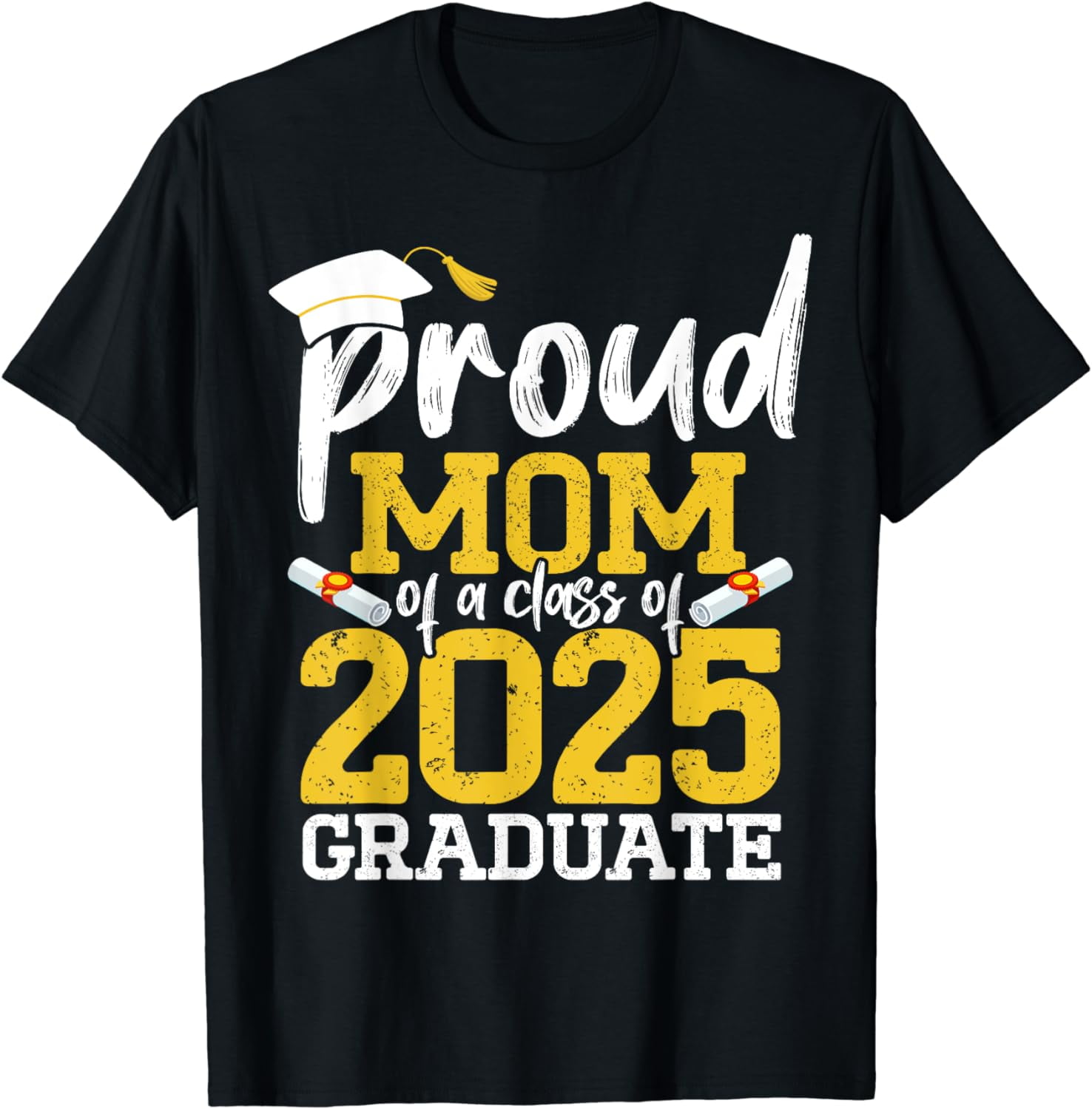 Proud Mom Of A Class Of 2025 Graduate Senior Graduation TShirt