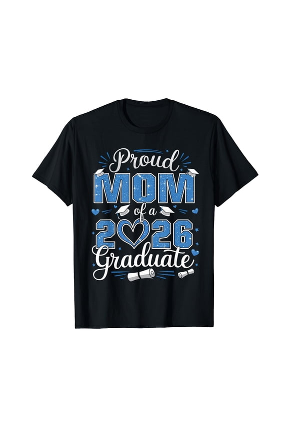 Proud Mom Of A Class Of 2026 Graduate 2026 Senior Mom 2026 T-Shirt